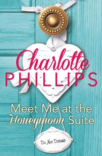 Cover image for Meet Me at the Honeymoon Suite: Harperimpulse Contemporary Fiction (A Novella)