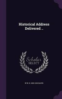 Cover image for Historical Address Delivered ..