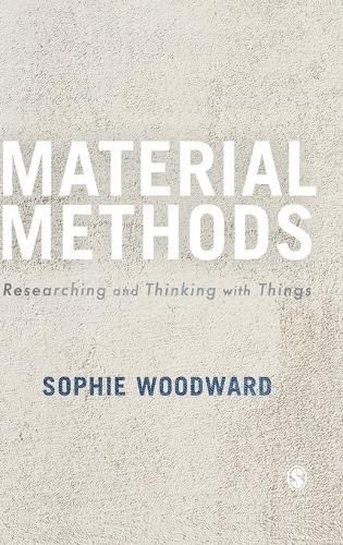 Cover image for Material Methods: Researching and Thinking with Things