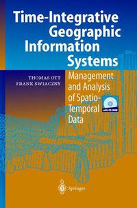 Cover image for Time-Integrative Geographic Information Systems: Management and Analysis of Spatio-Temporal Data