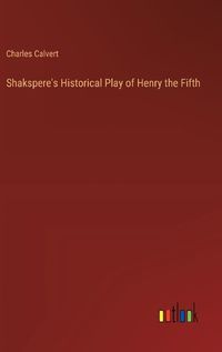 Cover image for Shakspere's Historical Play of Henry the Fifth