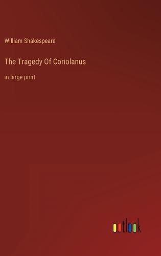 Cover image for The Tragedy Of Coriolanus