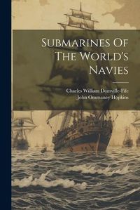 Cover image for Submarines Of The World's Navies