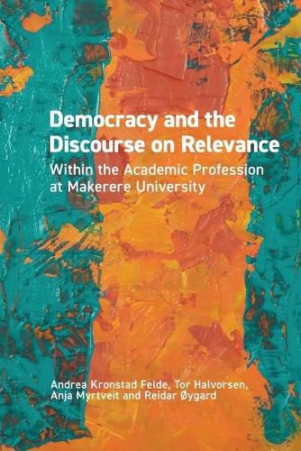 Cover image for Democracy and the Discourse on Relevance Within the Academic Profession at Makerere University: Within the Academic Profession at Makerere University