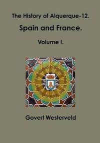 Cover image for The History of Alquerque-12. Spain and France. Volume I.