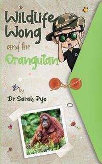 Cover image for Wildlife Wong and the Orangutan