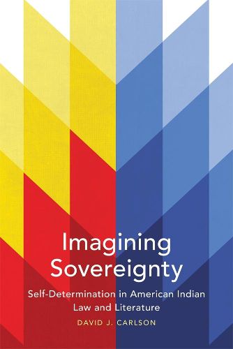 Cover image for Imagining Sovereignty: Self-Determination in American Indian Law and Literature