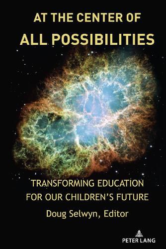 Cover image for At the Center of All Possibilities: Transforming Education for Our Children's Future