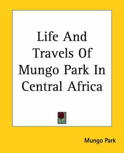 Life And Travels Of Mungo Park In Central Africa