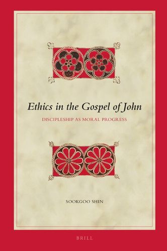 Cover image for Ethics in the Gospel of John: Discipleship as Moral Progress