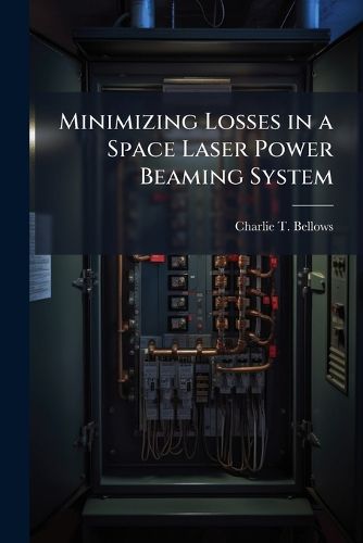 Cover image for Minimizing Losses in a Space Laser Power Beaming System
