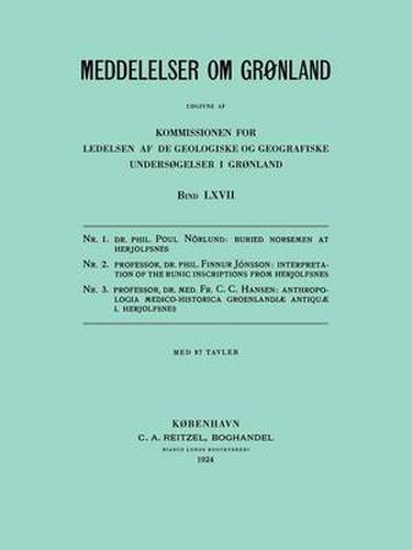 Cover image for Monographs on Greenland / Meddelelser Om Gronland: Volume 67: Buried Norsemen at Herjolfsnes. An Archaological and Historical Study. Interpretation of the Runic Inscriptions from Herjolfsnes. Anthropologia Medico-Historica Groenlandia Antiqua