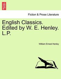 Cover image for English Classics. Edited by W. E. Henley. L.P.