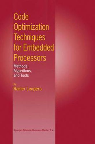 Cover image for Code Optimization Techniques for Embedded Processors: Methods, Algorithms, and Tools