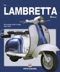 Cover image for The Lambretta Bible: Covers All Lambretta Models Built in Italy: 1947-1971