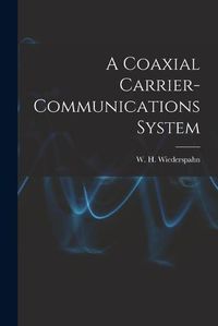 Cover image for A Coaxial Carrier-communications System