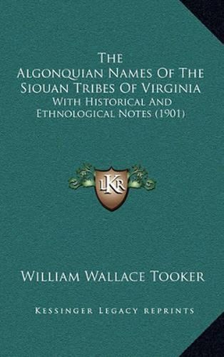 The Algonquian Names of the Siouan Tribes of Virginia: With Historical and Ethnological Notes (1901)