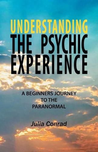 Cover image for Understanding the Psychic Experience: A Beginners Journey to the Paranormal