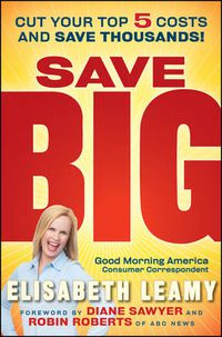 Cover image for Save Big: Cut Your Top 5 Costs and Save Thousands