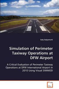 Cover image for Simulation of Perimeter Taxiway Operations at DFW Airport