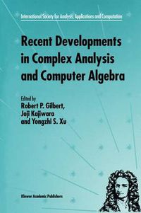 Cover image for Recent Developments in Complex Analysis and Computer Algebra: This conference was supported by the National Science Foundation through Grant INT-9603029 and the Japan Society for the Promotion of Science through Grant MTCS-134