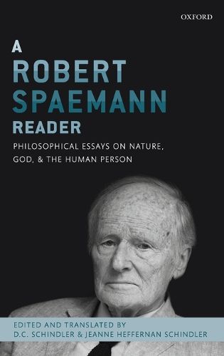 Cover image for A Robert Spaemann Reader: Philosophical Essays on Nature, God, and the Human Person