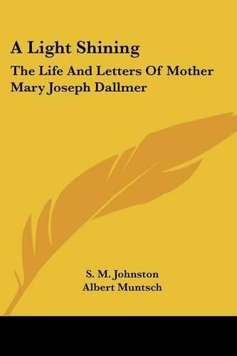 Cover image for A Light Shining: The Life and Letters of Mother Mary Joseph Dallmer