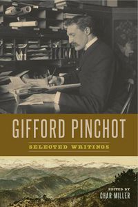 Cover image for Gifford Pinchot: Selected Writings