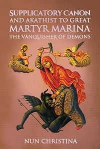 Cover image for Supplicatory Canon and Akathist to Great Martyr Marina the Vanquisher of Demons