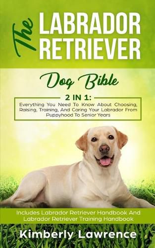 Cover image for The Labrador Retriever Dog Bible
