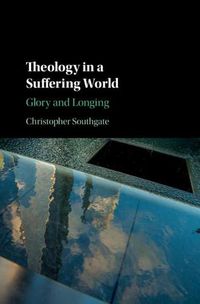 Cover image for Theology in a Suffering World: Glory and Longing