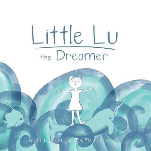 Cover image for Little Lu the Dreamer: A Children's Book about Imagination and Dreams