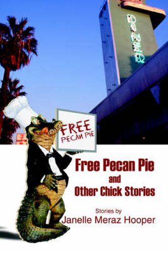 Cover image for Free Pecan Pie And Other Chick Stories