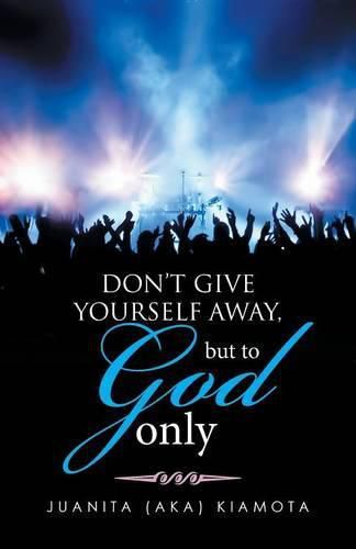 Cover image for Don't Give Yourself Away, But to God Only