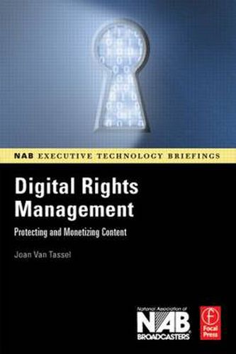 Cover image for Digital Rights Management: Protecting and Monetizing Content