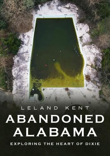 Cover image for Abandoned Alabama: Exploring the Heart of Dixie