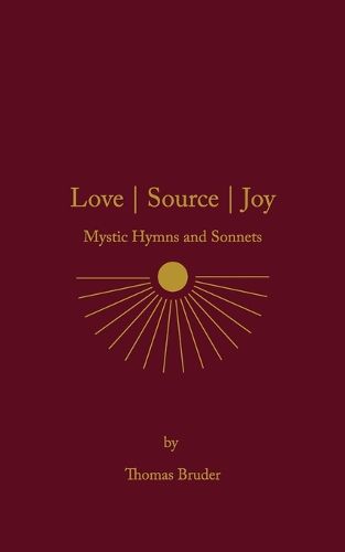 Cover image for Love Source Joy: Mystic Hymns and Sonnets