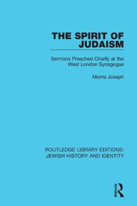 Cover image for The Spirit of Judaism: Sermons Preached Chiefly at the West London Synagogue