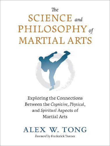 Cover image for The Science and Philosophy of Martial Arts: Exploring the Connections Between the Cognitive, Physical, and Spiritual Aspects of Martial Arts