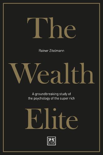 Cover image for The Wealth Elite: A groundbreaking study of the psychology of the super rich