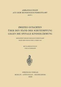 Cover image for Zweites Gutachten UEber Den Stand Der Schutzimpfung Gegen Die Spinale Kinderlahmung: Erstattet Vom Bundesgesundheitsamt Nach Dem Stand Vom 31. Marz 1958