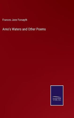 Arno's Waters and Other Poems