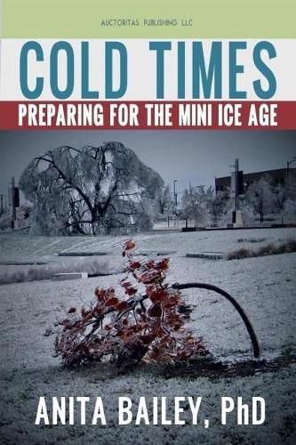 Cover image for Cold Times: How to Prepare for the Mini Ice Age