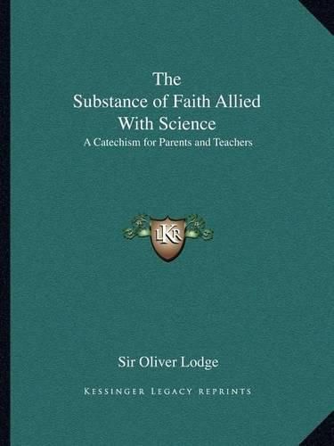 Cover image for The Substance of Faith Allied with Science: A Catechism for Parents and Teachers