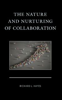Cover image for The Nature and Nurturing of Collaboration