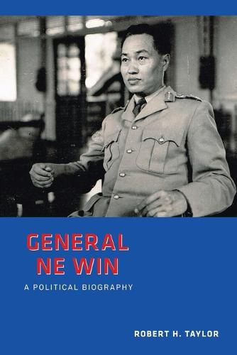 General Ne Win: A Political Biography