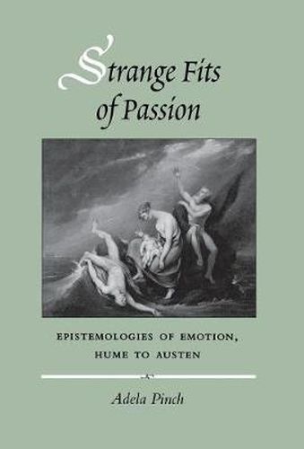 Cover image for Strange Fits of Passion: Epistemologies of Emotion, Hume to Austen