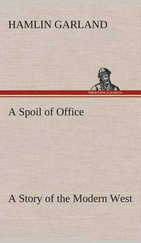 Cover image for A Spoil of Office A Story of the Modern West