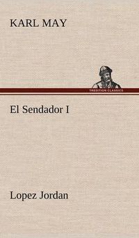 Cover image for El Sendador I (Lopez Jordan )