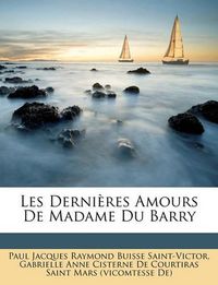 Cover image for Les Dernires Amours de Madame Du Barry